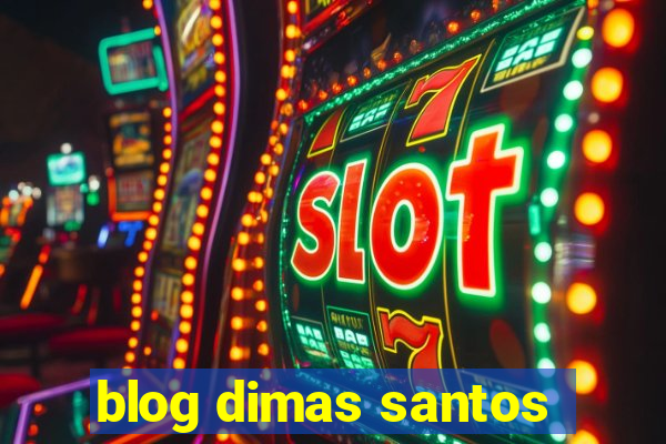 blog dimas santos